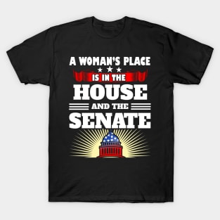 A woman's place is in the house and the senate T-Shirt